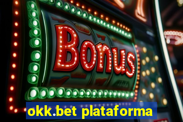 okk.bet plataforma